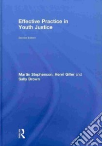 Effective Practice in Youth Justice libro in lingua di Stephenson Martin, Giller Henri, Brown Sally