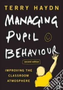 Managing Pupil Behaviour libro in lingua di Haydn Terry