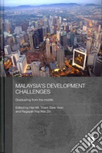 Malaysia's Development Challenges libro in lingua di Hill Hal (EDT), Yean Tham Siew (EDT), Zin Ragayah Haji Mat (EDT)