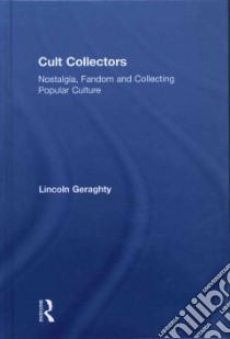 Cult Collectors libro in lingua di Geraghty Lincoln