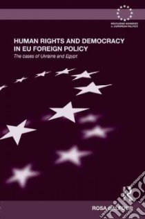 Human Rights and Democracy in Eu Foreign Policy libro in lingua di Balfour Rosa