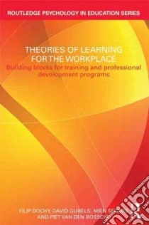 Theories of Learning for the Workplace libro in lingua di Dochy Filip, Gijbels David, Segers Mien, Van Den Bossche Piet