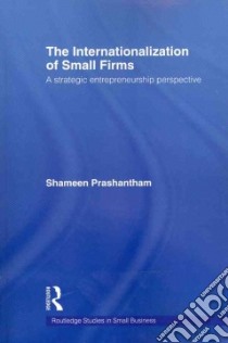 The Internationalization of Small Firms libro in lingua di Prashantham Shameen