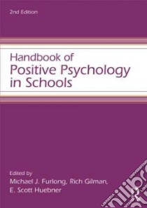 Handbook of Positive Psychology in Schools libro in lingua di Furlong Michael J. (EDT), Gilman Rich (EDT), Huebner E. Scott (EDT)