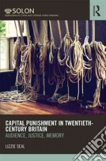 Capital Punishment in Twentieth-Century Britain libro in lingua di Seal Lizzie