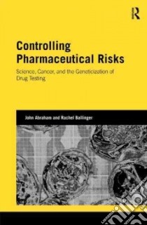 Controlling Pharmaceutical Risks libro in lingua di Abraham John, Ballinger Rachel