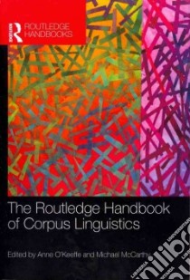 The Routledge Handbook of Corpus Linguistics libro in lingua di O'Keeffe Anne (EDT), McCarthy Michael (EDT)