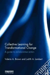 Collective Learning for Transformational Change libro in lingua di Brown Valerie A., Lambert Judith A.