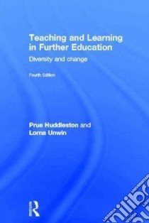 Teaching and Learning in Further Education libro in lingua di Huddleston Prue, Unwin Lorna