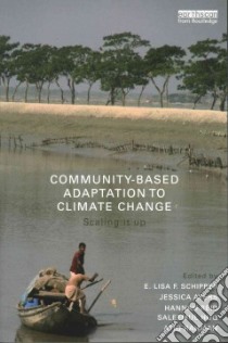 Community-based Adaptation to Climate Change libro in lingua di Schipper E. Lisa F. (EDT), Ayers Jessica (EDT), Reid Hannah (EDT), Huq Saleemul (EDT), Rahman Atiq (EDT)
