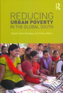 Reducing Urban Poverty in the Global South libro in lingua di Satterthwaite David, Mitlin Diana