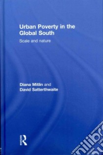 Urban Poverty in the Global South libro in lingua di Mitlin Diana, Satterthwaite David