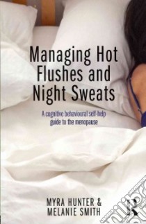 Managing Hot Flushes and Night Sweats libro in lingua di Hunter Myra, Smith Melanie