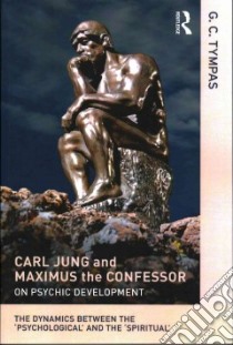 Carl Jung and Maximus the Confessor on Psychic Development libro in lingua di Tympas G. C.