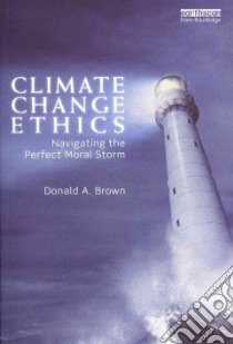 Climate Change Ethics libro in lingua di Brown Donald A.