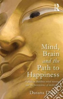 Mind, Brain and the Path to Happiness libro in lingua di Dorjee Dusana