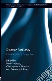 Disaster Resiliency libro in lingua di Kapucu Naim (EDT), Hawkins Christopher V. (EDT), Rivera Fernando I. (EDT)