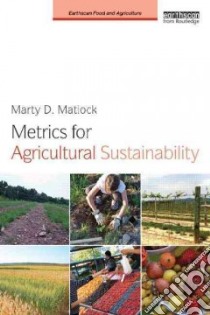 Metrics for Agricultural Sustainability libro in lingua di Matlock Marty D.