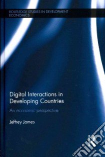 Digital Interactions in Developing Countries libro in lingua di James Jeffrey