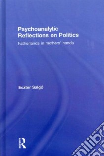 Psychoanalytic Reflections on Politics libro in lingua di Salgó Eszter