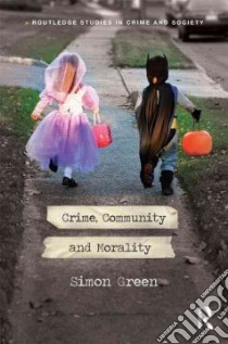 Crime, Community and Morality libro in lingua di Green Simon