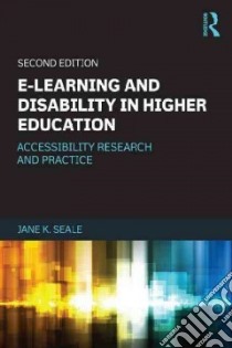 E-Learning and Disability in Higher Education libro in lingua di Seale Jane K.