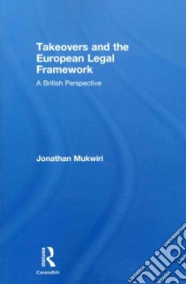 Takeovers and the European Legal Framework libro in lingua di Mukwiri Jonathan, Andenas Mads (FRW)