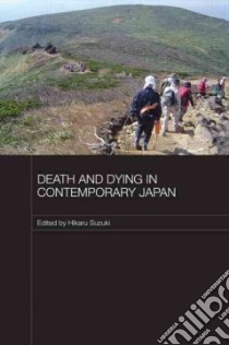 Death and Dying in Contemporary Japan libro in lingua di Suzuki Hikaru (EDT)