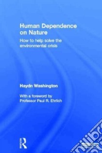 Human Dependence on Nature libro in lingua di Washington Haydn, Ehrlich Paul R. (FRW)