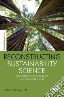 Reconstructing Sustainability Science libro in lingua di Miller Thaddeus R.