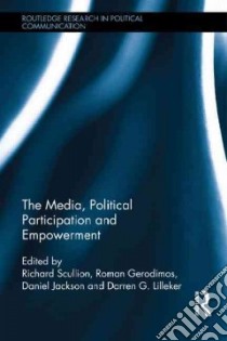 The Media, Political Participation and Empowerment libro in lingua di Scullion Richard (EDT), Gerodimos Roman (EDT), Jackson Daniel (EDT), Lilleker Darren G. (EDT)
