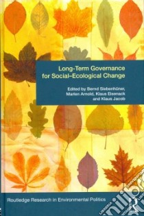 Long-term Governance for Social-ecological Change libro in lingua di Siebenhuner Bernd (EDT), Arnold Marlen (EDT), Eisenack Klaus (EDT), Jacob Klaus (EDT)