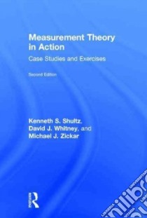 Measurement Theory in Action libro in lingua di Shultz Kenneth S., Whitney David J., Zickar Michael J.