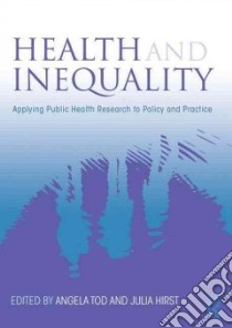 Health and Inequality libro in lingua di Tod Angela M. (EDT), Hirst Julia (EDT)