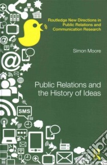 Public Relations and the History of Ideas libro in lingua di Moore Simon