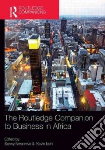 The Routledge Companion to Business in Africa libro in lingua di Nwankwo Sonny (EDT), Ibeh Kevin (EDT)