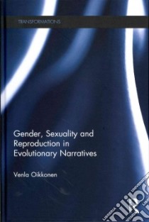 Gender, Sexuality and Reproduction in Evolutionary Narratives libro in lingua di Oikkonen Venla