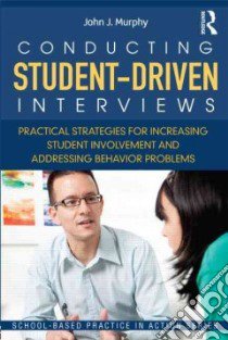 Conducting Student-driven Interviews libro in lingua di Murphy John J.