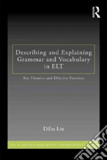 Describing and Explaining Grammar and Vocabulary in Elt libro in lingua di Liu Dilin (EDT)