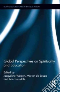 Global Perspectives on Spirituality in Education libro in lingua di Watson Jacqueline (EDT), De Souza Marian (EDT), Trousdale Ann (EDT)