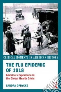 The Flu Epidemic of 1918 libro in lingua di Opdycke Sandra