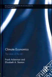 Climate Economics libro in lingua di Ackerman Frank, Stanton Elizabeth A.