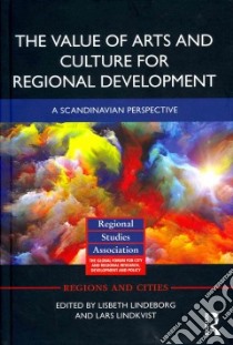 The Value of Arts and Culture for Regional Development libro in lingua di Lindeborg Lisbeth (EDT), Lindkvist Lars (EDT)