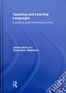 Teaching and Learning Languages libro in lingua di Buck Jemma, Wightwick Christopher