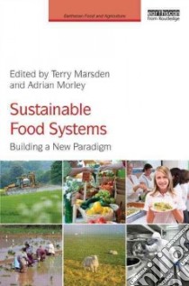 Sustainable Food Systems libro in lingua di Marsden Terry (EDT), Morley Adrian (EDT)