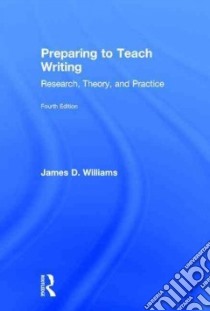Preparing to Teach Writing libro in lingua di Williams James D.