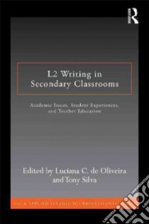 L2 Writing in Secondary Classrooms libro in lingua di De Oliveira Luciana C. (EDT), Silva Tony (EDT)