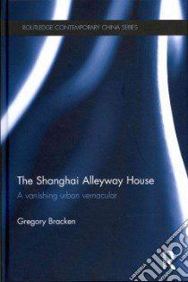 The Shanghai Alleyway House libro in lingua di Bracken Gregory