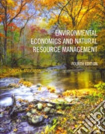 Environmental Economics and Natural Resource Management libro in lingua di Anderson David A.