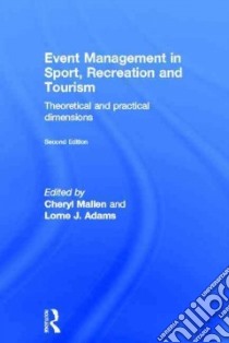 Event Management in Sport, Recreation and Tourism libro in lingua di Mallen Cheryl (EDT), Adams Lorne J. (EDT)